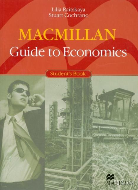 Macmillan Guide to Economics. Student's book. Lilia Raitskaya, Stuart Cochrane